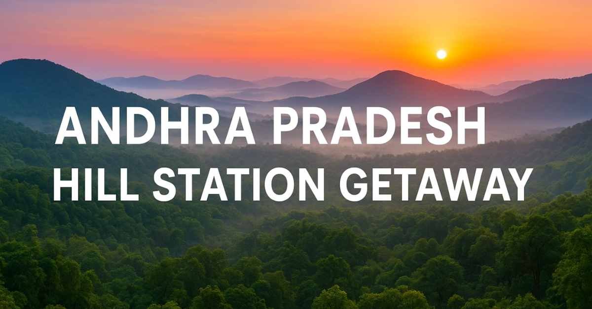 Andhra Pradesh Hill Station Getaway