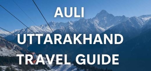 Auli Uttarakhand Travel Guide