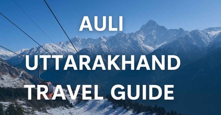 Auli Uttarakhand Travel Guide