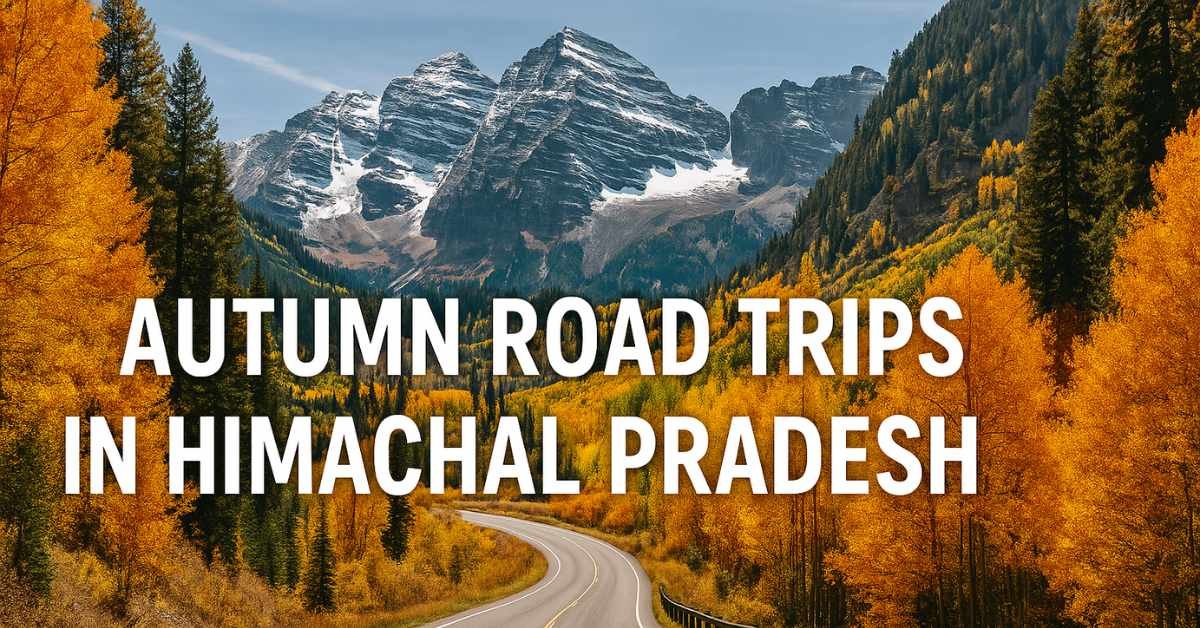 Autumn Road Trips in Himachal Pradesh