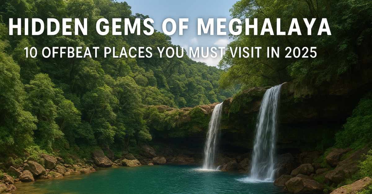 Hidden Gems of Meghalaya